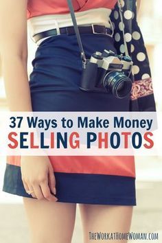 a woman holding a camera with the words 37 ways to make money selling photos