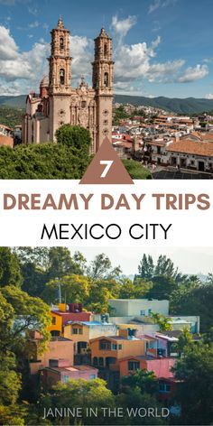 mexico with text overlaying the top and below it that says dream day trips in mexico city