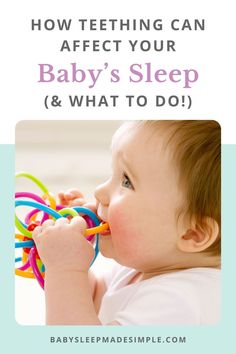 a baby chewing on a toy with the words how teeth can effect your baby's sleep and what to do