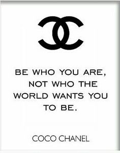 a chanel quote with the words be who you are, not who the world wants you to be