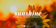 a sunflower with the words sunshine on it in front of an orange and yellow background