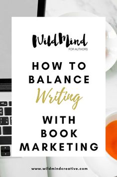 a laptop with the title how to balance writing with book marketing