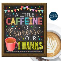 a chalkboard sign that says a little caffeine to expresso our thanks