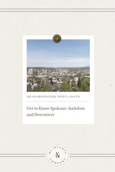 the front cover of a book with an image of a city in the background and text that reads get to know spokane auduon and downtown