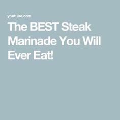 the best steak marinade you will ever eat is featured in this ad for youtube