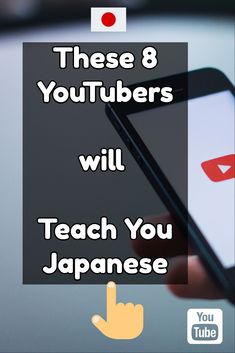 someone holding a cell phone with the text these 8 youtubers will teach you japanese