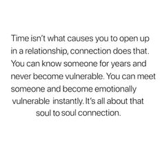 an image with the words time isn't what cause you to open up in a relationship, connection does that