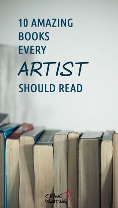 there are many books stacked on top of each other with the words 10 amazing books every artist should read