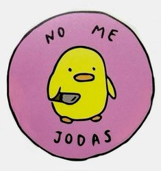 no me jodas sticker on a pink circle with an image of a yellow bird