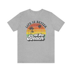 Life is Better at the Beach Unisex T-shirt Printify Jersey Shorts, At The Beach, Cotton Fiber, Fall In Love, Light Fabric, Life Is Good, Unisex T Shirt, Life Is, Heathers