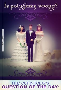 a wedding card with two bride and grooms on top of each other, which reads is polygammy wrong? find out in today's question of the day