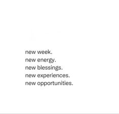 an advertisement with the words new week, new energy, new beginnings, new experiences, new opportunities