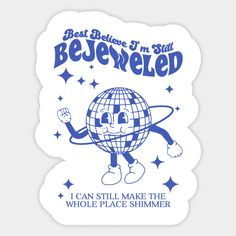 a sticker that says best believe i'm still beveled and an image of a globe on it