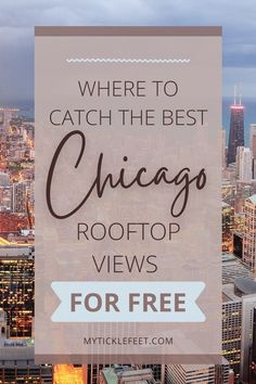 the chicago skyline with text where to catch the best chicago rooftop views for free