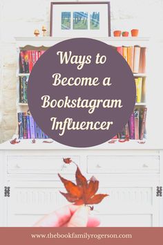 a person holding a leaf in front of a bookshelf with the words, ways to become a booktagramn influencer