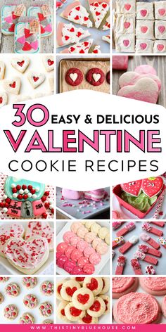 valentine's day cookie recipe collage with the words 30 easy and delicious valentine cookies