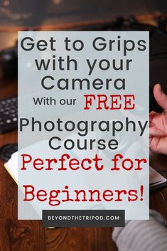 a person holding a camera with the text get to grips with your camera with our free photography course perfect for beginners