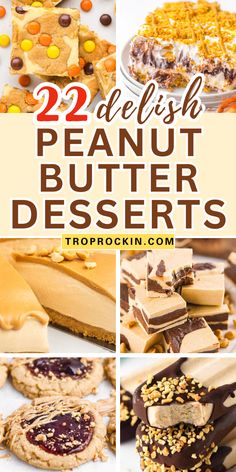 peanut butter desserts with text overlay that reads, 22 delish peanut butter desserts