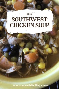 the best southwest chicken soup recipe is in a yellow bowl with corn and carrots