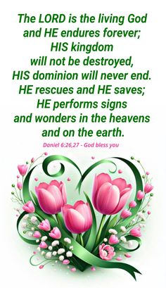 the lord is the living god and he enquis forever, his kingdom will not be destroyed