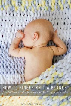 a baby laying on top of a blanket with the title how to finger knit a blanket