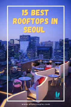 rooftops in seoul with the words 15 best rooftops in seoul