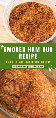 smoked ham rub recipe with text overlay that reads smoked ham rub recipe rub it right, taste the magic