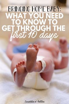 a baby laying on its back with the words bringing home baby what you need to know to get through the first 10 days