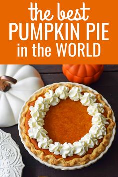 the best pumpkin pie in the world with text overlay that reads, the best pumpkin pie in the world