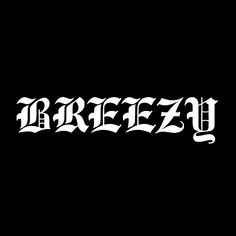 the word breezez written in white ink on a black background with an ornate font