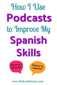 the words how i use podcasts to improve my spanish skills with two speech bubbles