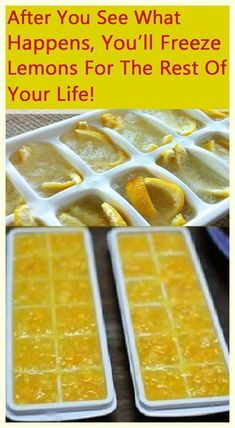 an ice tray with lemons in it and the words after you see what happens, you'll freeze lemons for the rest of your life