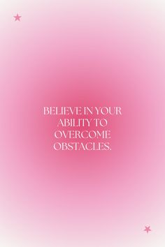 a pink background with the words, believe in your ability to overcome obstacles and win