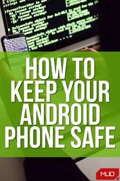 a person typing on a laptop with the text how to keep your android phone safe