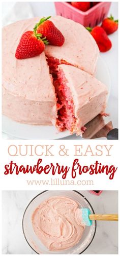 a cake with strawberries on top and the words quick & easy strawberry frosting