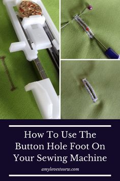 how to use the button hole foot on your sewing machine with instructions for beginners