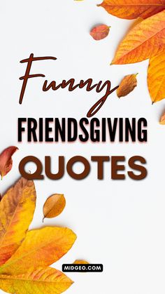 autumn leaves with the words funny, friends giving quotes