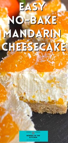 an easy no - bake mandarin cheesecake with oranges in the background and text overlay