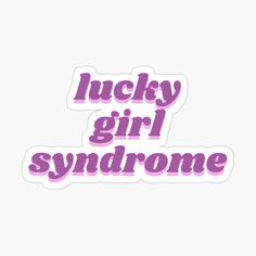 the words lucky girl syndrome sticker is shown in pink and purple on a white background