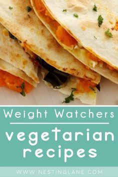 some tortillas are stacked on top of each other with the words weight watchers vegetarian recipes