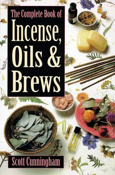 Complete Book of Incense, Oils and Brews Scott Cunningham, Incense Oil, Coloured Candles, Scented Oils, Kitchen Witch, Magic Book, Non Fiction, Book Of Shadows, New Age