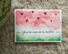 a watermelon card with the words you're one in a melon