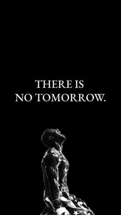 a black and white photo with the words there is no tomorrow above it, on top of a statue