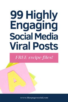 the 99 highly engaging social media viral posts with free swipe files for your blog