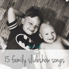 two young boys laying next to each other with the words 15 family slideshow songs