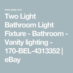 two light bathroom light fixture - bathroom vanity lighting - 70 - bel - 43382 / ebay