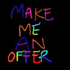 the words make me an offer written in neon colors on a black background with multicolored letters