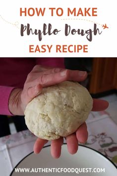 a person holding a dough ball in their hand with text overlay how to make phylo dough easy recipe