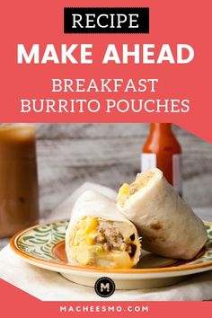 breakfast burritos on a plate with the words recipe make ahead breakfast burrito poaches