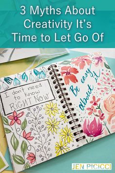 an open notebook with the title 3 myths about creativity it's time to let go off